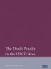 Front cover of The Death Penalty in the OSCE Area: Background Paper 2012 (OSCE)